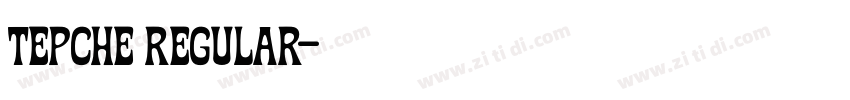 Tepche Regular字体转换 Tepche Regular字体转换